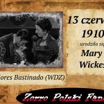 13 czerwca ur. Mary Wickes PL Dolores Bastinado Zorro