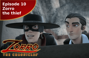 Zorro the Chronicles episode 10 Zorro the thief