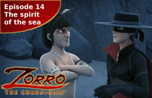 Zorro the Chronicles episode 14 The spirit of the sea