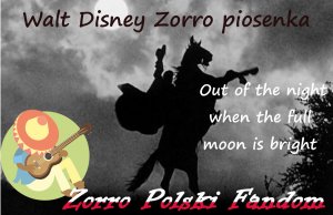 Walt Disney Zorro piosenka Out of the night when the full moon is bright