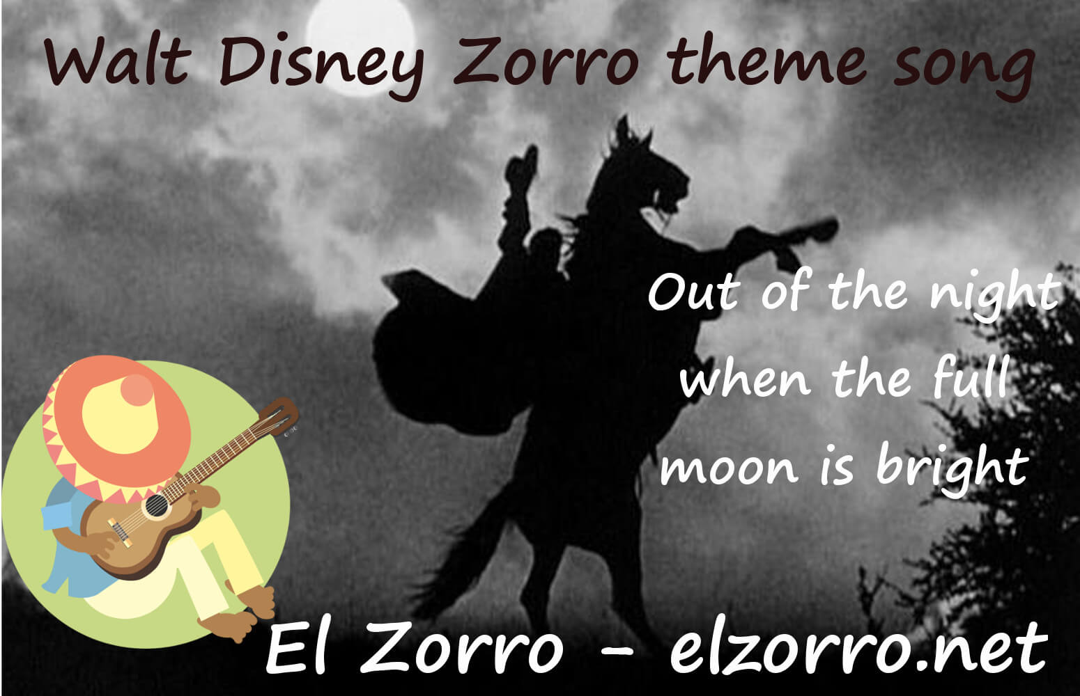 Walt Disney Zorro theme song Out of the night when the full moon is bright