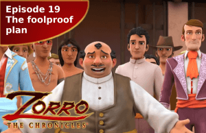 Zorro the Chronicles episode 19 The foolproof plan
