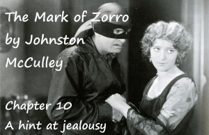 The Mark of Zorro chapter 10 A hint at jealousy by Johnston McCulley