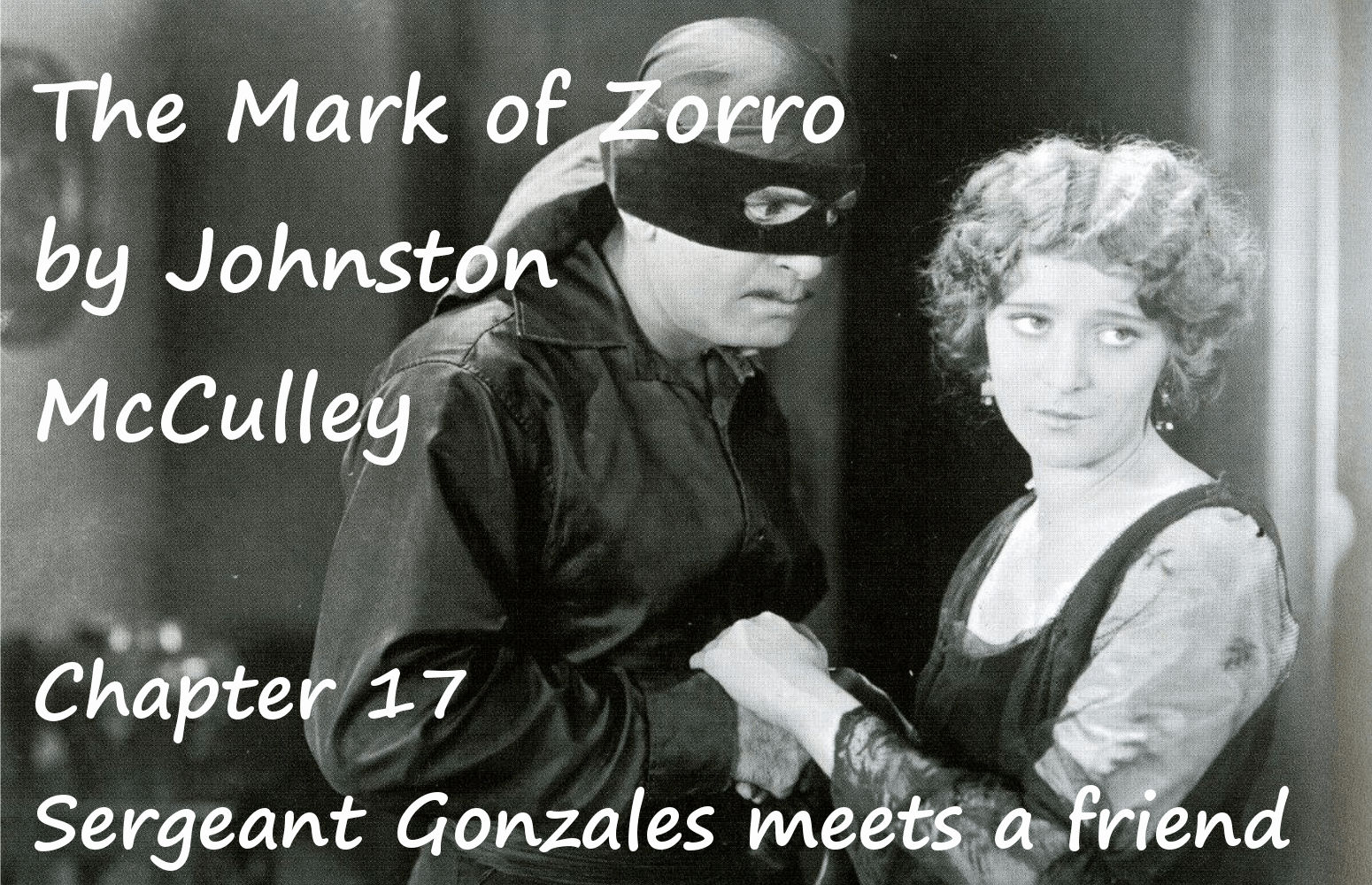 The Mark of Zorro chapter 17 Sergeant Gonzales meets a friend by Johnston McCulley