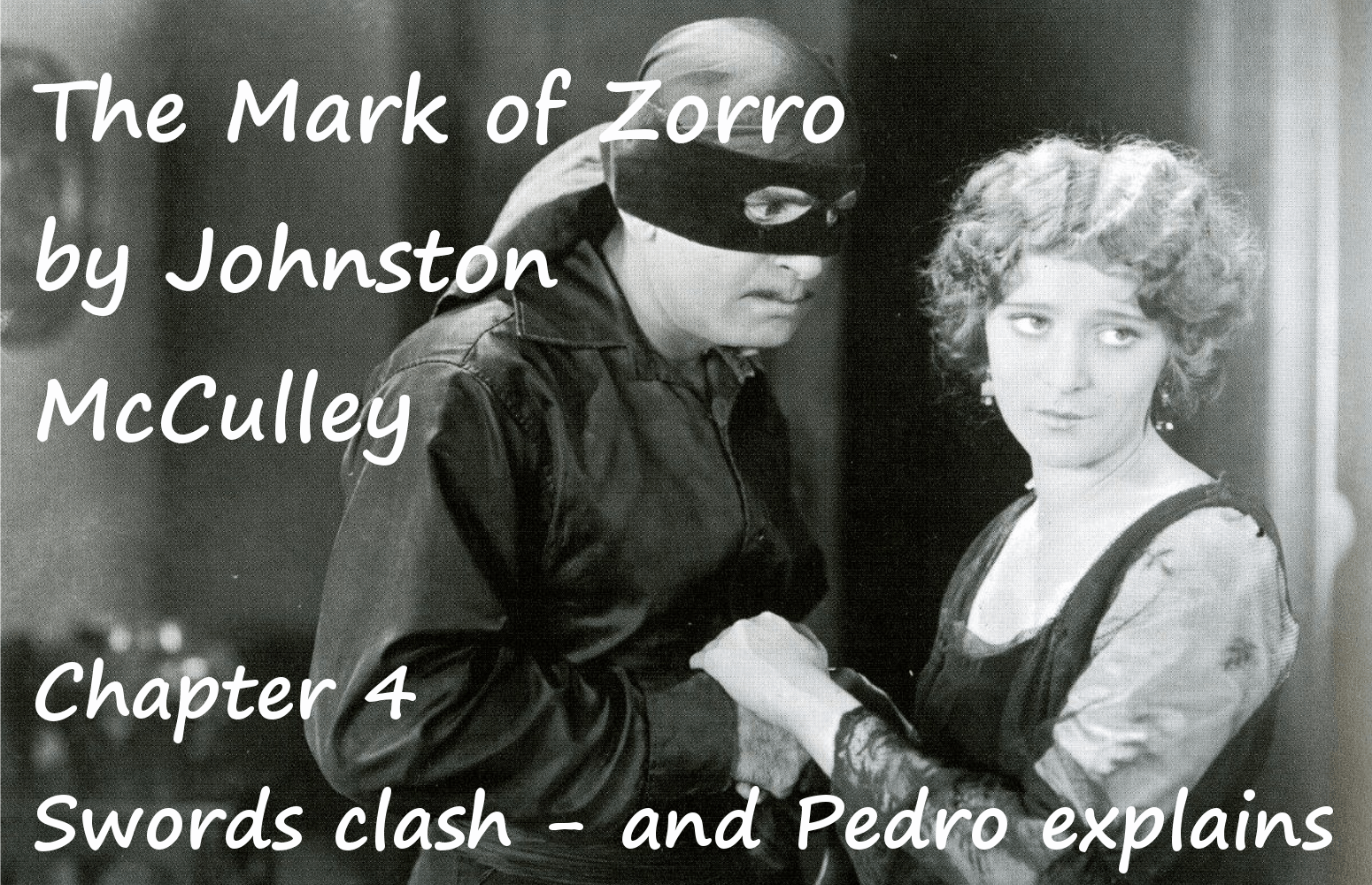 The Mark of Zorro chapter 4 Swords clash - and Pedro explains by Johnston McCulley