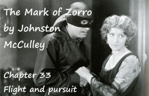The Mark of Zorro chapter 33 Flight and pursuit by Johnston McCulley