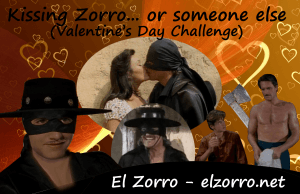 Zorro fiction - Kissing Zorro... or someone else (Valentine’s Day Challenge)