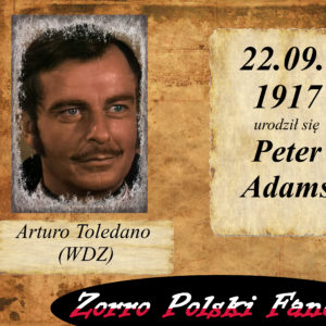 22 września ur. Peter Adams PL Arturo Toledano Walt Disney Zorro