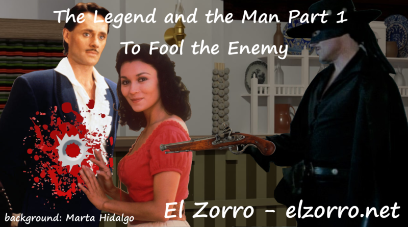 Zorro fiction - The Legend and the Man Part 1 To Fool the Enemy